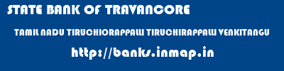 STATE BANK OF TRAVANCORE  TAMIL NADU TIRUCHIORAPPALLI TIRUCHIRAPPALLI VENKITANGU  banks information 